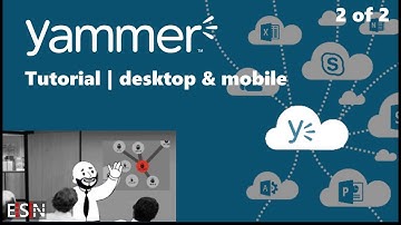 Yammer tutorial (desktop & mobile) part 2 of 2