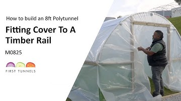 8ft Polytunnel | Attaching Polytunnel Sheet to Timber Rail | M0825