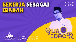 Gus Idror: Bekerja Sebagai Ibadah