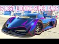 5 BEST LOOKING SUPER CARS In GTA 5 Online!!