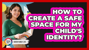 How To Create A Safe Space For My Child