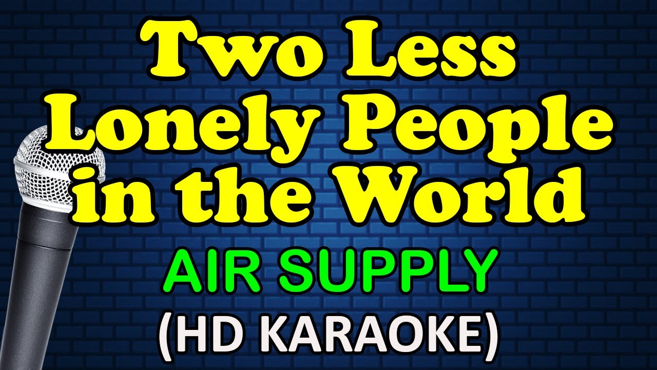 TWO LESS LONELY PEOPLE   Air Supply HD Karaoke