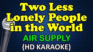 TWO LESS LONELY PEOPLE - Air Supply (HD Karaoke)