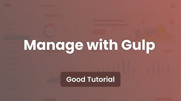 Manage with Gulp - Good Admin Dashboard Template