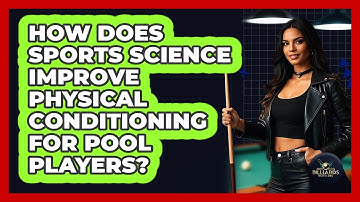 How Does Sports Science Improve Physical Conditioning For Pool Players? - Billiards Hustlers