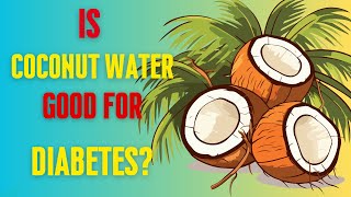 Is Coconut Water Good for DIABETES?