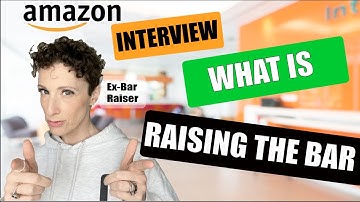 Amazon Interview Raising The Bar- WHAT IT ACTUALLY MEANS!