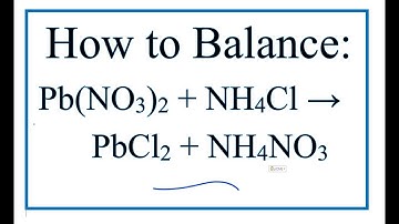 How to Balance Pb(NO3)2 + NH4Cl = PbCl2 + NH4NO3