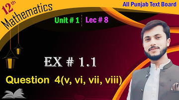 Class 12 math Ex 1.1 || Unit 1 || Lecture 8 ||Question 4( v, vi, vii, viii)|| Find Domain and Range