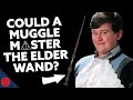 Could A Muggle Be Master Of The Elder Wand? | Harry Potter Theory