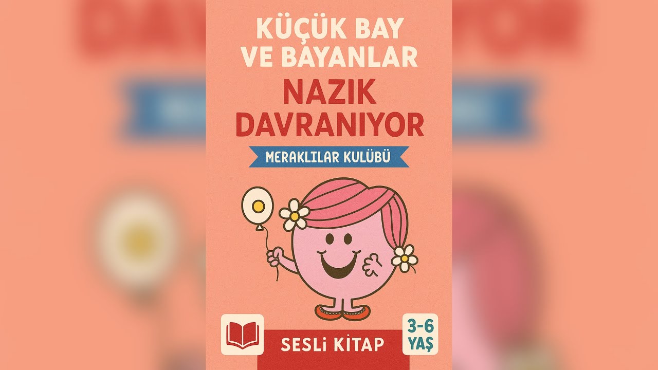 Küçük Bay ve Bayanlar Nazik Davranıyor- Meraklılar Kulübü🌸Sesli Çocuk Kitapları
