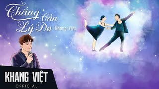 Chẳng Cần Lý Do | Khang Việt | Official Lyric Video