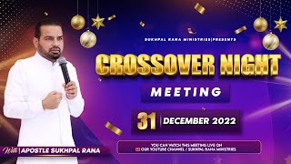 31/12/2022 CROSSOVER NIGHT MEETING || WITH APOSTLE SUKHPAL RANA JI ||