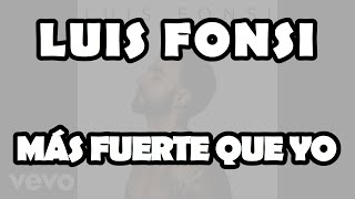 Luis Fonsi - Más Fuerte Que Yo