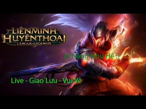 Liên Minh Huyền Thoại | Live Vui Cùng Rank Việt P3