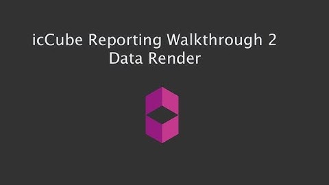 icCube 7 Reporting Walkthrough 2 - Data Render