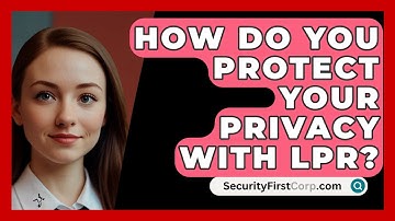 How Do You Protect Your Privacy With LPR? - SecurityFirstCorp.com