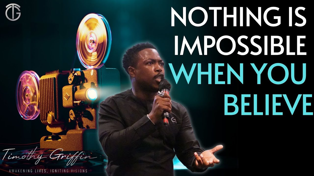 nothing-is-impossible-when-you-believe-timothy-c-e-griffin-true