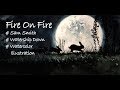Watercolor Illustration | Sam Smith - Fire On Fire | Watership Down