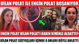 ÜNLÜ FENOMEN DİLAN POLAT EŞİ ENGİN POLAT'TAN BOŞANACAĞINI AÇIKLADI BENİ ALDATTI İTİRAFI ŞOKE ETTİ