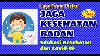 Lagu Tema Diriku / Merawat Tubuhku : JAGA KESEHATAN BADAN - Lagu Anak SD kebersihan untuk paud tk