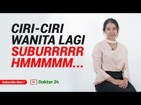 Dokter 24 - Ciri & Tanda Wanita Lagi SUBURRRR, HMMMMM ...