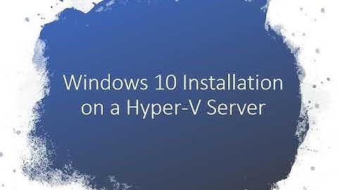 Windows 10 Installation on Hyper-V Server