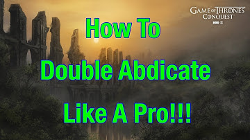 How To Double Abdicate Like A Pro!!! - Game Of Thrones Conquest!!!