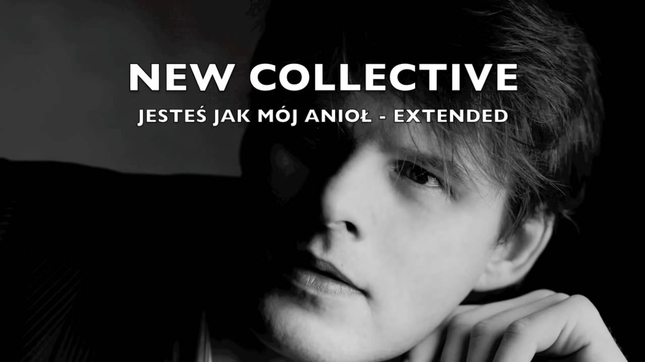 NEW COLLECTIVE - Jesteś jak mój anioł  EXTENDED