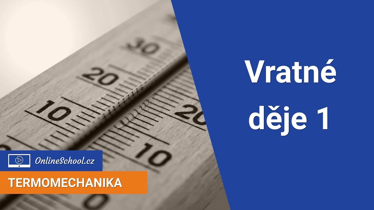 Vratné děje v ideálních plynech 1 | 5/12 Ideální plyny | Termomechanika | Onlineschool.cz