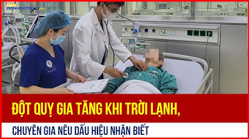 Đột quỵ gia tăng khi trời lạnh, chuyên gia nêu dấu hiệu nhận biết