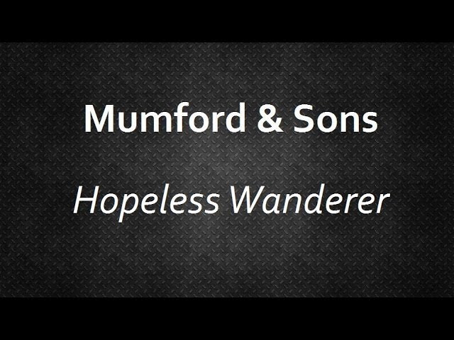 Mumford & Sons - Hopeless Wanderer [Lyrics] | Lyrics4U class=