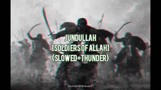 (Slowed+thunder ⚡) Jundullah |Soldiers of Allah | Nasheed renewed