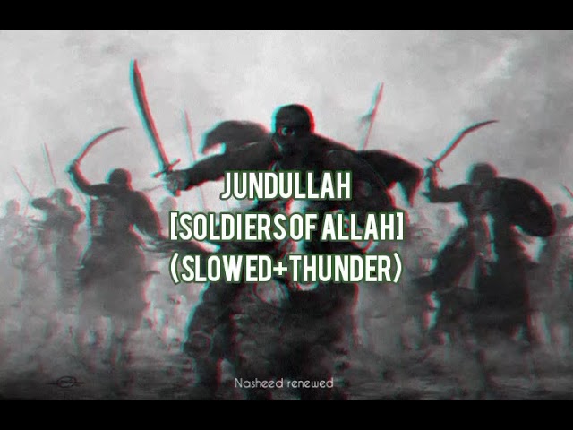 (Slowed+thunder ⚡) Jundullah |Soldiers of Allah | Nasheed renewed class=