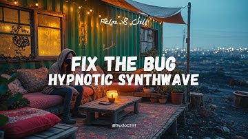 MUSIC FOR DEBUGGING 🧠  Hypnotic Synthwave to Find & Fix Bugs  Problem Solving Playlist
