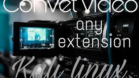 How to convert ".webm" to ".mp4" in Kali Linux?