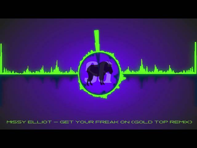 [Trap]Missy Elliot - Get Your freak On (Gold Top Remix) class=