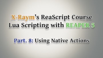 Lua Scripting with REAPER 5 - Part. 8: Using Native Actions