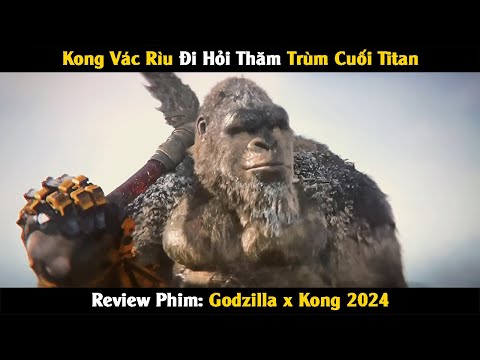 Review Phim: Godzilla x Kong Kết Hợp Chống Lại Kẻ Thù Chung 