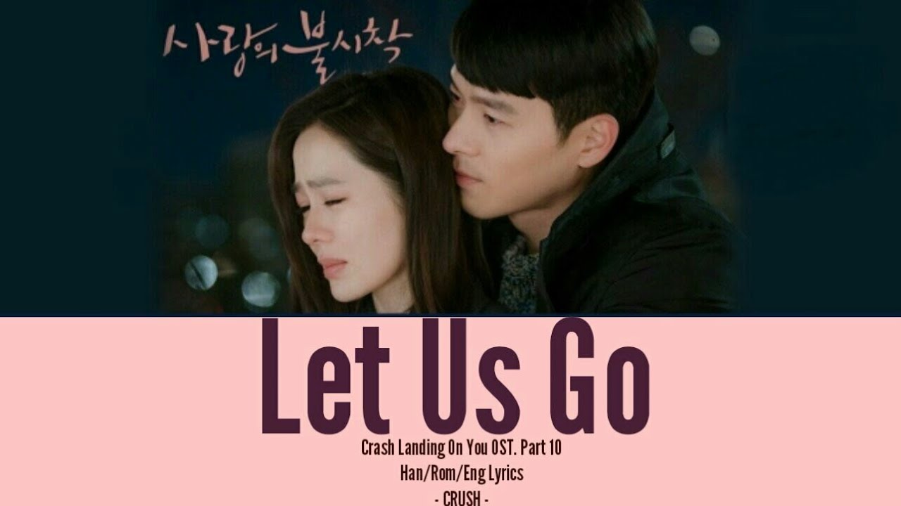 CRUSH Let Us Go (Han/Rom/Eng) Lyrics Crash Landing On You OST. Part 10 YouTube