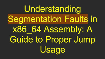 Understanding Segmentation Faults in x86_64 Assembly: A Guide to Proper Jump Usage
