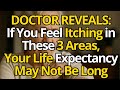 MEDICAL ALERT: If You Feel ITCHING in These 3 AREAS, Your LIFE EXPECTANCY Could Be SHORT