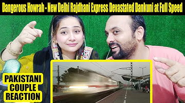 Dangerous Howrah - New Delhi Rajdhani Express Devastated Dankuni at Full Speed | Pakistani Couple