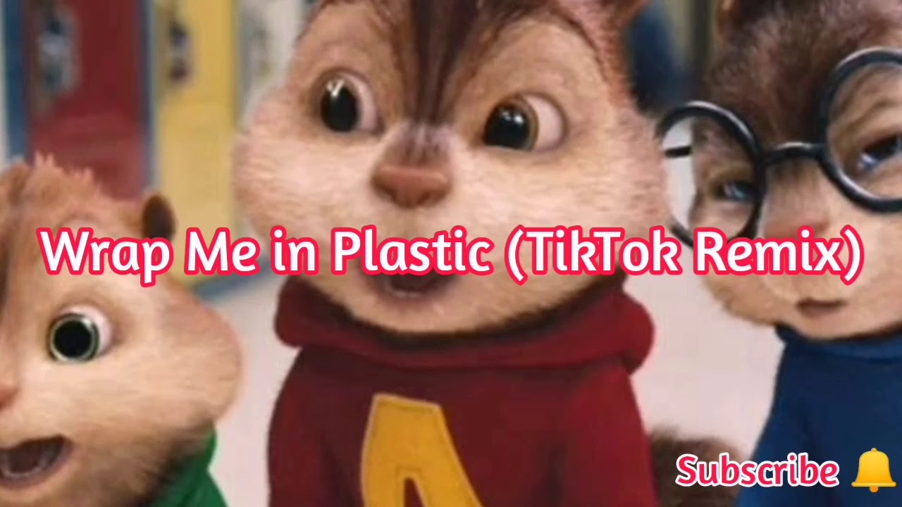 Wrap Me In Plastic (TikTok Remix) | Chipmunks Version