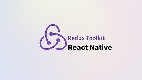 Redux Toolkit & React Native (โปรดอ่านรายละเอียดก่อนรับชม)