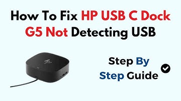 How To Fix HP USB C Dock G5 Not Detecting USB