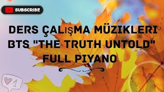 Bts The Truth Untold Piyano. Bts Ders Çalışma Müzikleri Odaklanma Sağlayan Müzikler
