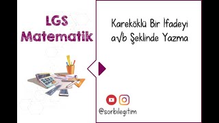 Kareköklü Bir İfadeyi Ab Şeklinde Yazma Ve Ab Şeklindeki İfadelerde Katsayıyı Kök Içerisine Alma