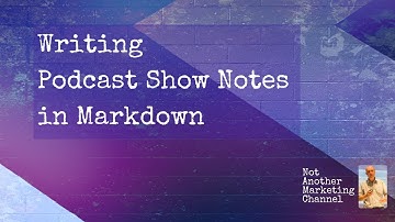 Writing Podcast Show Notes in Markdown