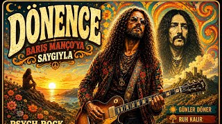 Dönence Psikedelik Anadolu Rock Yorumu Barış Manço’ya Saygı